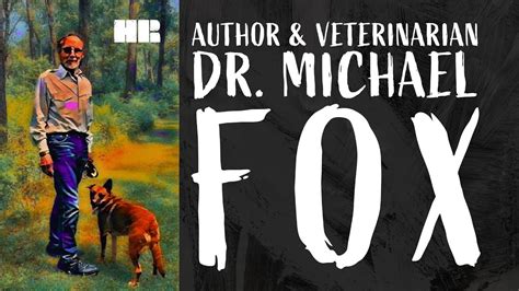 Fox An expert in both medicine and psychology, Dr. . Dr michael w fox wikipedia